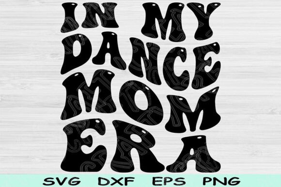 In My Dance Mom Era: Graphics for Crafts