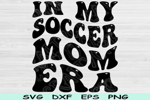 In My Soccer Mom Era: Graphics for Crafts