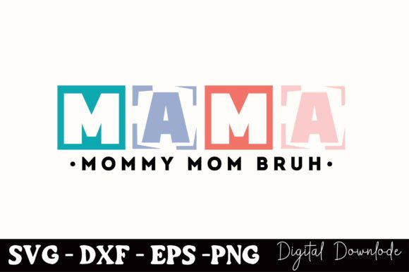 Mama Mommy Mom Bruh SVG: Graphics for Crafts