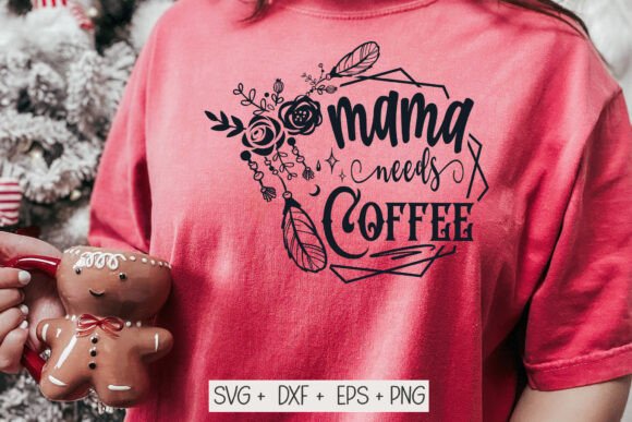 Mama Needs Coffee SVG: Graphics for Crafts & Brands