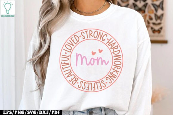 Mom Beautiful Loved Strong: Graphics for Crafts