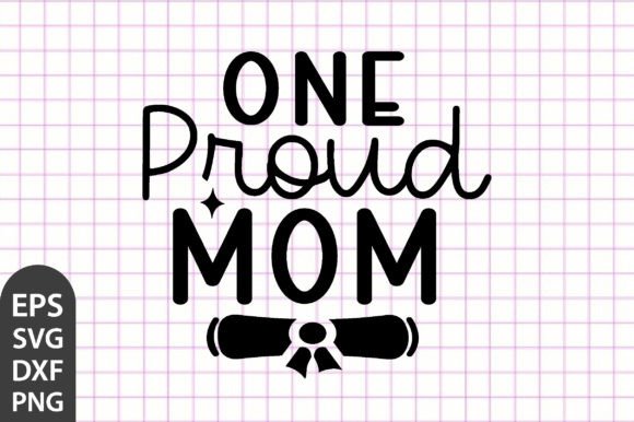 One Proud Mom Graduation SVG: Crafts & Graphics Review